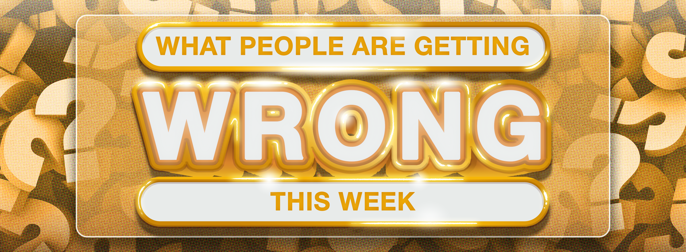 A logo that reads "What People Are Getting Wrong This Week"